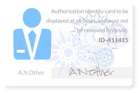 A.N.Other Authorisation identity card to be displayed at all times, and must not be removed from site. ID-A11415