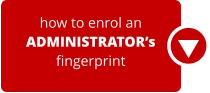 how to enrol an ADMINISTRATOR’s fingerprint
