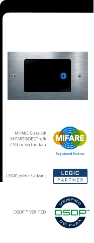 MIFARE Classic® MIFARE®DESFire® CSN or Sector data LEGIC prime / advant P A R T N E R Registered Partner OSDPTM VERIFIED